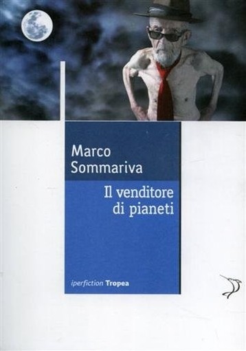 Il Venditore Di Pianeti Marco Sommariva Marco Tropea Editore