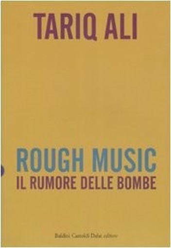 Rough Music. Il Rumore Delle Bombe Ali Tariq Baldini Castoldi Dalai Editore