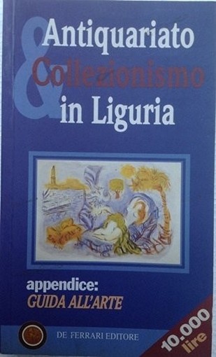 Antiquariato E Collezionismo In Liguria  Beringheli, Germano     Genova  De Ferrari, Stampa 1997