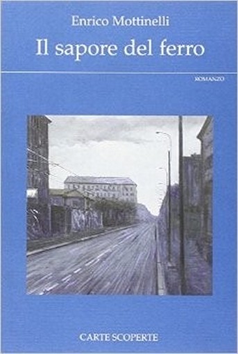 Il Sapore Del Ferro Enrico Mottinelli Carte Scoperte 
