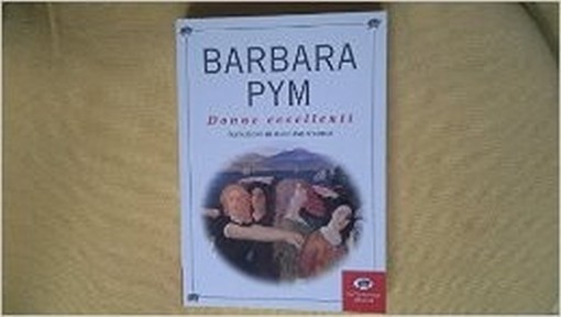 Donne Eccellenti  Pym, Barbara Milano La Tartaruga, \1996!