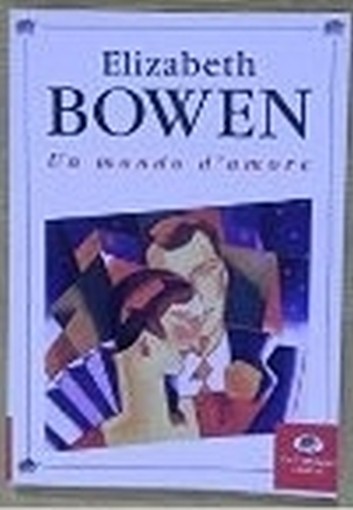 Un Mondo D'Amore  Bowen, Elizabeth Milano La Tartaruga, 1997