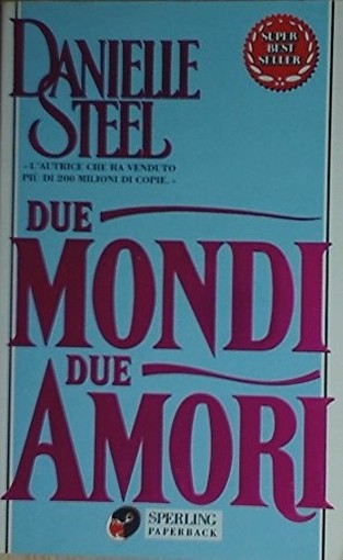 Due Mondi Due Amori  Steel, Danielle Adriano Salani Editore