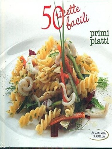 50 Ricette Facili - Primi Piatti Aa.Vv. Edizioni White Star