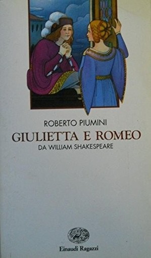 Giulietta E Romeo Da William Shakespeare  Piumini, Roberto Einaudi Ragazzi