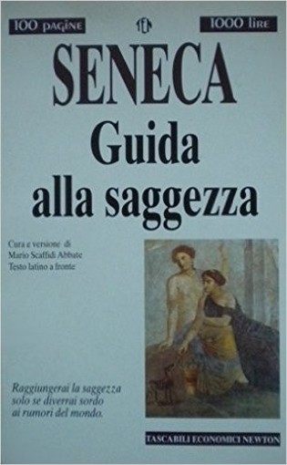 Guida Alla Saggezza  Seneca, Lucius Annaeus Newton Compton Editori