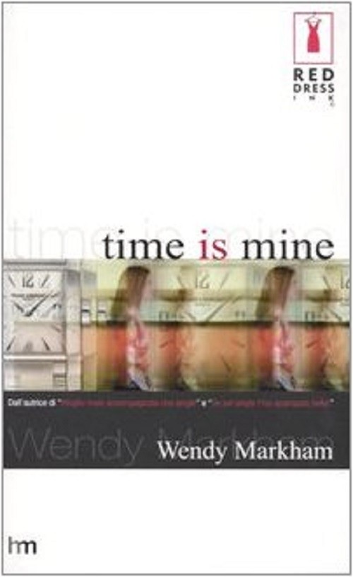 Time Is Mine  Markham, Wendy Milano Harlequin Mondadori, 2005