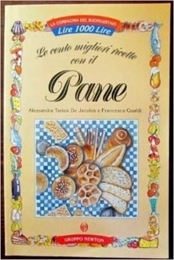 100 Ricette Con Il Pane  Tarissi De Jacobis, Alessandra Newton Compton Editori