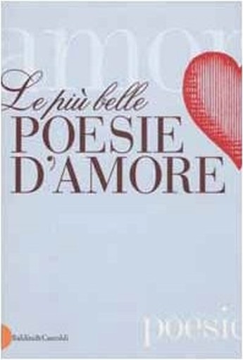 Le Più Belle Poesie D'Amore  Powered By Icedata Srl Baldini Castoldi Dalai Editore