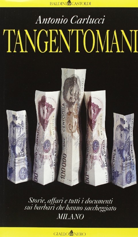 Tangentomani  Carlucci, Antonio Milano  Baldini, C1992