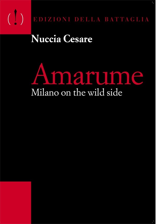 Amarume Milano On The Wild Side  Cesare, Nuccia Edizioni Della Battagli