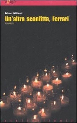 Un'Altra Sconfitta, Ferrari Mino Milani Effigie 