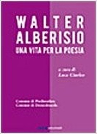 Una Vita Per La Poesia Walter Alberisio Graficaelettronica 