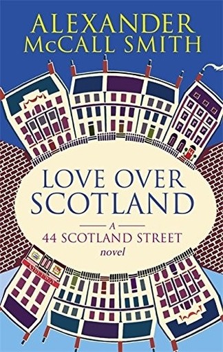 Love Over Scotland A 44 Scotland Street Novel  Mccall Smith, Alexander London Abacus, 2007