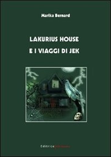 Lakurius House E I Viaggi Di Jek  Bernard, Marika Trento Uni Service, 2008