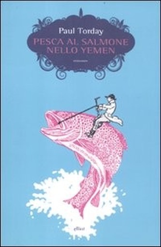 Pesca Al Salmone Nello Yemen  Torday, Paul Roma  Elliot, 2012