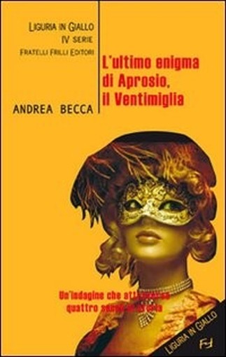 L' Ultimo Enigma Di Aprosio, Il Ventimiglia  Becca, Andrea Fratelli Frilli Editori