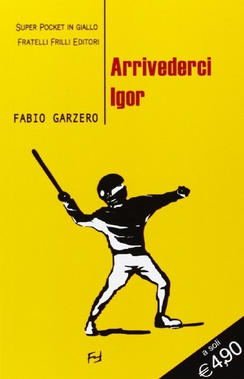 Arrivederci Igor  Garzero, Fabio Fratelli Frilli Editori