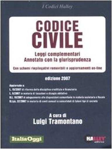 Codice Civile Leggi Complementari : Annotato Con La Giurisprudenza : Con Schemi Riepilogativi Removibili E Aggiornamenti On-Line : Aggiornato A: L. 15  Italia Matelica Halley, 2007