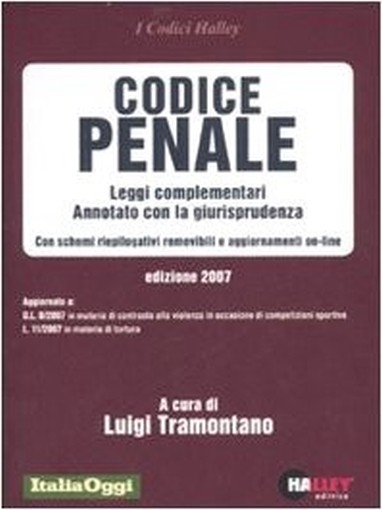 Codice Penale Leggi Complementari : Annotato Con La Giurisprudenza : Con Schemi Riepilogativi Removibili E Aggiornamenti On-Line : Aggiornato A: D.L. 8  Italia Matelica Halley, 2007