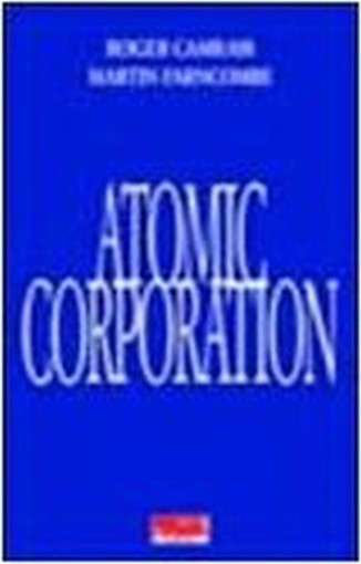 The Atomic Corporation. Proposte Per Uscire Dalla Crisi Roger Camrass, Martin Farncombe Fazi Editore