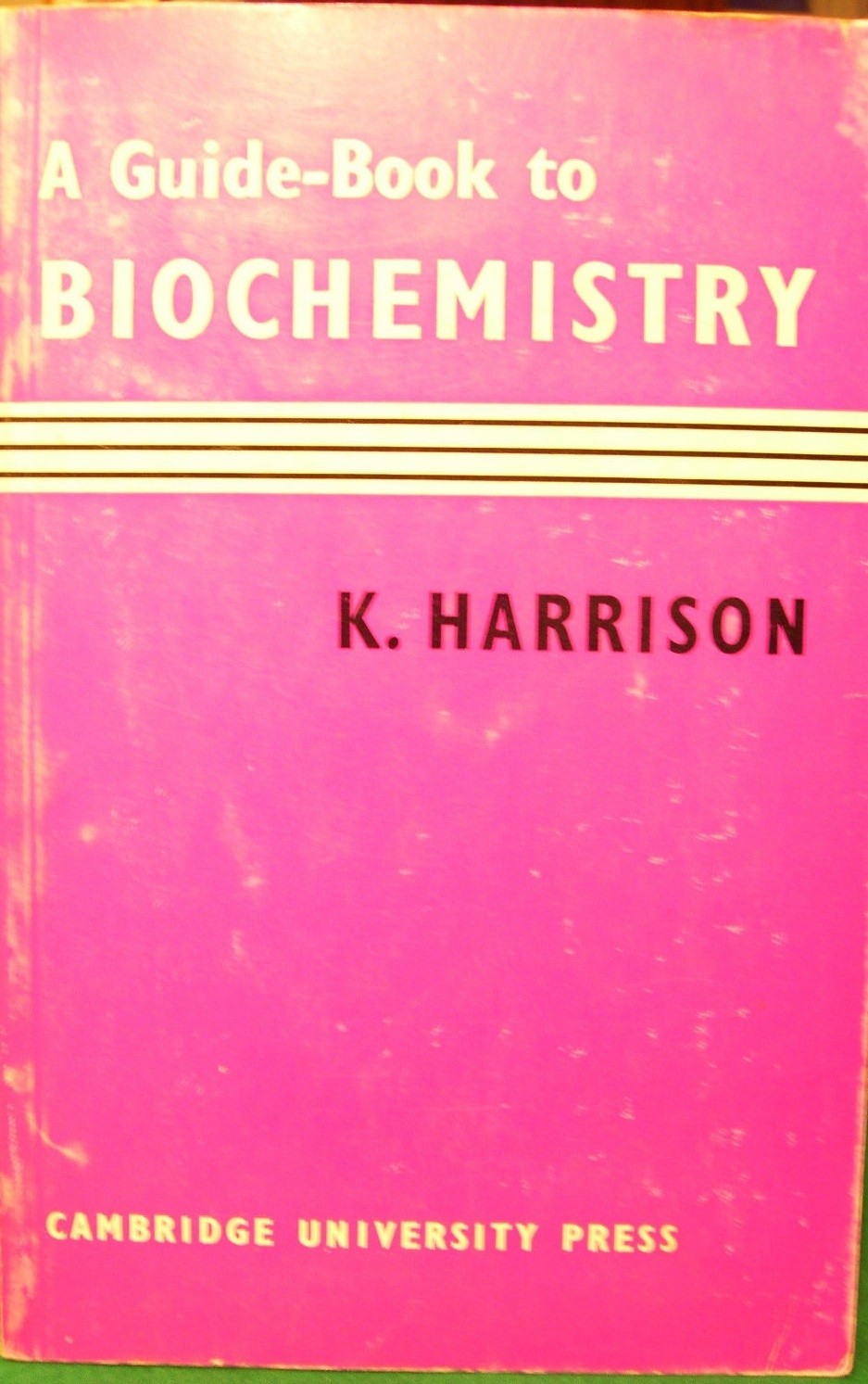 A Guide-Book To Biochemistry Kenneth Harrison Cambridge University Press 