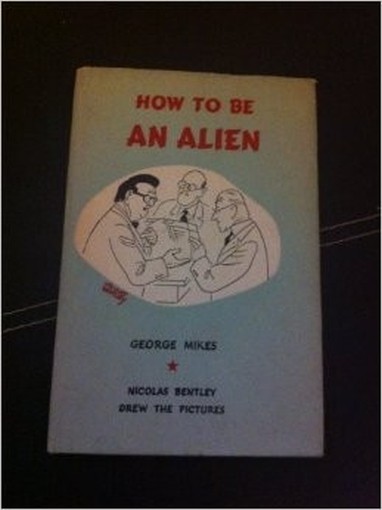 How To Be An Alien George. Illustrated By Nicolas Bentley Mikes Wingate