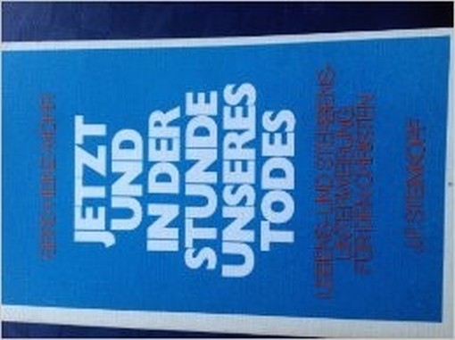 Jetzt Und In Der Stunde Unseres Todes. Lebens- Und Sterbensweisung Für Den Christen Gerd Heinz - Mohr J. F. Steinkopf