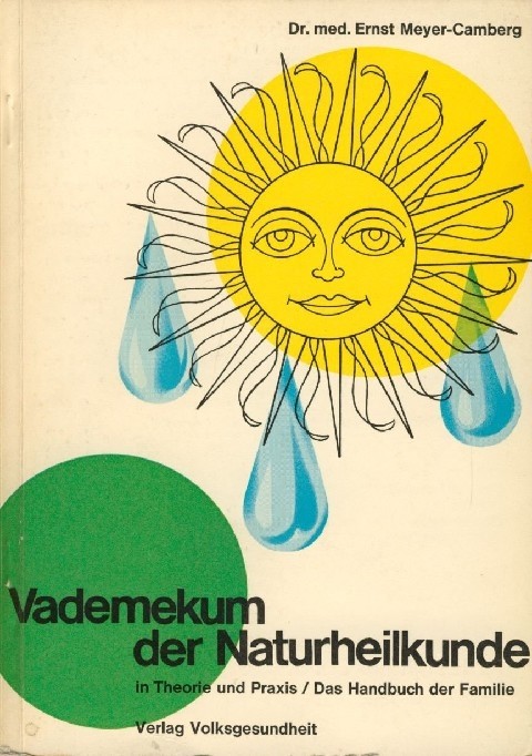 Vademekum Der Naturheilkunde In Theorie Und Praxis. Das Handbuch Der Familie. Dr. Med. Ernst Meyer-Camberg Verlag Volksgesundheit 