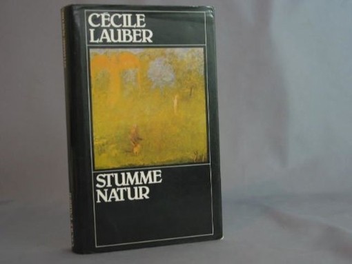 Stumme Natur Cecile Lauber Buchclub Ex Libris, Zürich, 1982, 