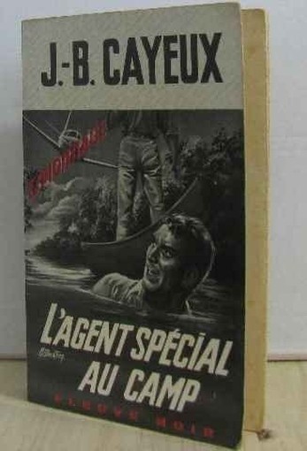 L'Agent Spécial Au Camp J-B. Cayeux Fleuve Noir 