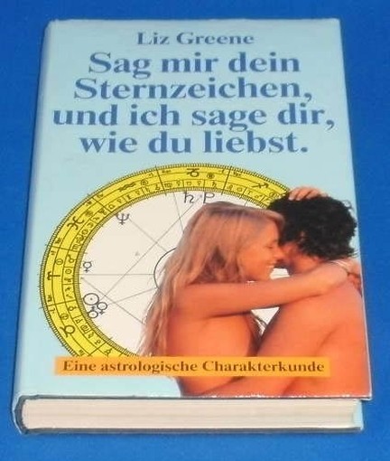 Sage Mir Dein Sternzeichen, Und Ich Sage Dir, Wie Du Liebst Liz Greene Buchclub Ex Libris Zurich 