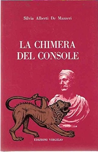 La Chimera Del Console Silvia Alberti De Mazzei Edizioni Virgilio 