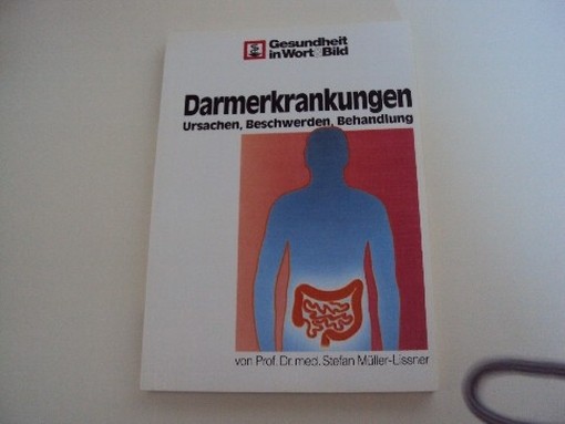 Darmerkrankungen. Ursachen, Beschwerden, Behandlung Dr. Stefan Muller-Lissner Wort&Bild Verlag 