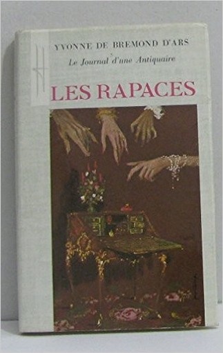 Les Rapaces - Le Journal D'Une Antiquaire De Bremond D'Ars Yvonne Hachette 