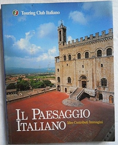 Il Paesaggio Italiano - Idee Contributi Immagini Aa.Vv. Touring Club Italiano 