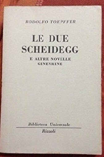 Le Due Scheidegg E Altre Novelle Ginevrine Toepffer Rodolfo Rizzoli 