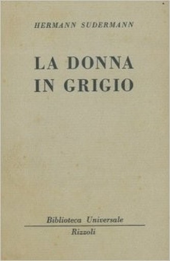 La Donna In Grigio Sudermann Hermann Rizzoli 