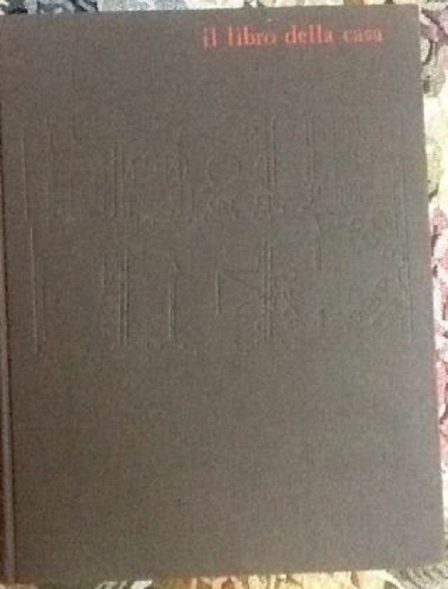 Il Libro Della Casa. Hatje Gerd E Ursula - Milano, 1962 