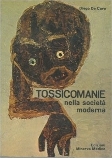 Tossicomanie Nella Societa' Moderna. De Caro Diego - Torino, 1980 