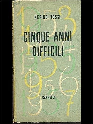 Cinque Anni Difficili. Nerino Rossi Cappelli 