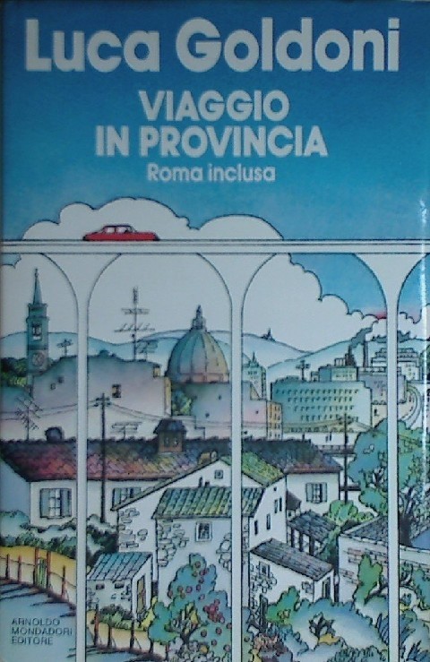 Viaggio In Provincia Roma Inclusa - Goldoni - Mondadori --- 1984 -  Goldoni Mondadori