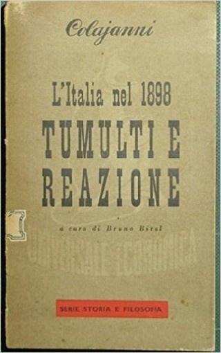 L'Italia Nel 1898. Tumulti E Reazione. Napoleone Colajanni Universale Economica 
