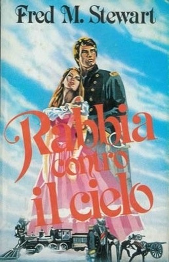 Rabbia Contro Il Cielo. Fred M. Stewart Cde