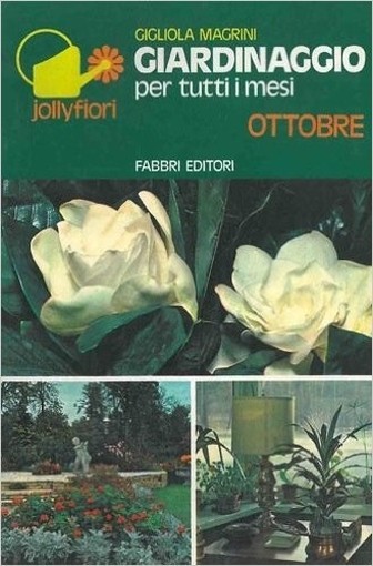 Giardinaggio Per Tutti I Mesi. Ottobre. Magrini Gigliola - Milano, 1975 