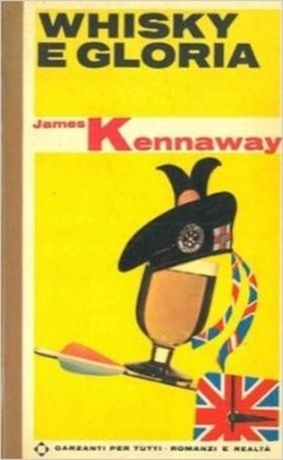 Whisky E Gloria. Kennaway James - Milano, Garzanti 