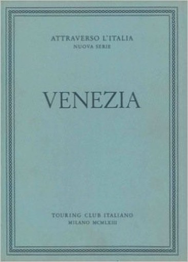 Venezia. Attraverso L'Italia Nuova Serie N.A. - Milano, Tci 