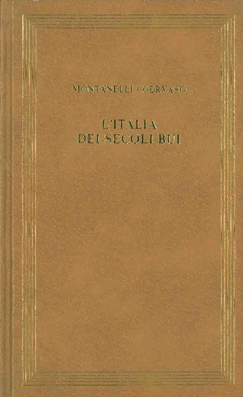 L'Italia Dei Secoli Bui. Il Medio Evo Sino Al Mille Montanelli - Gervaso Cde 