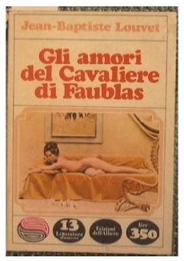 Gli Amori Del Cavaliere Di Faublas Louvet Jean-Baptiste Edizioni Dell'Albero 