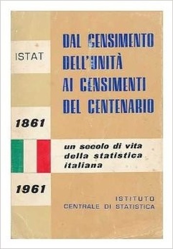 Dal Censimento Dell'Unita' Ai Censimenti Del Centenario - Un Secolo Di Vita Della Statistica Italiana Roberto. Italy. Istituto Centrale Di Statistica Fracassi Istituto Centrale Di Statistica